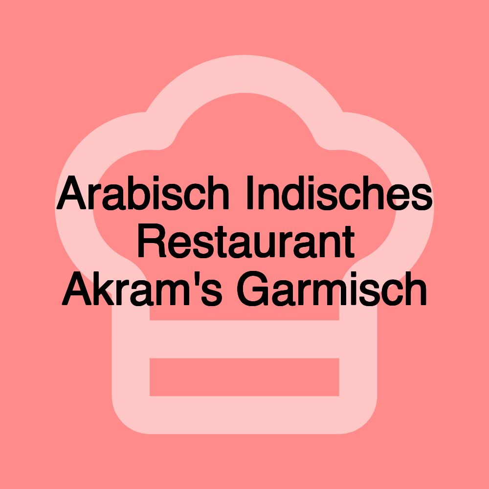 Arabisch Indisches Restaurant Akram's Garmisch