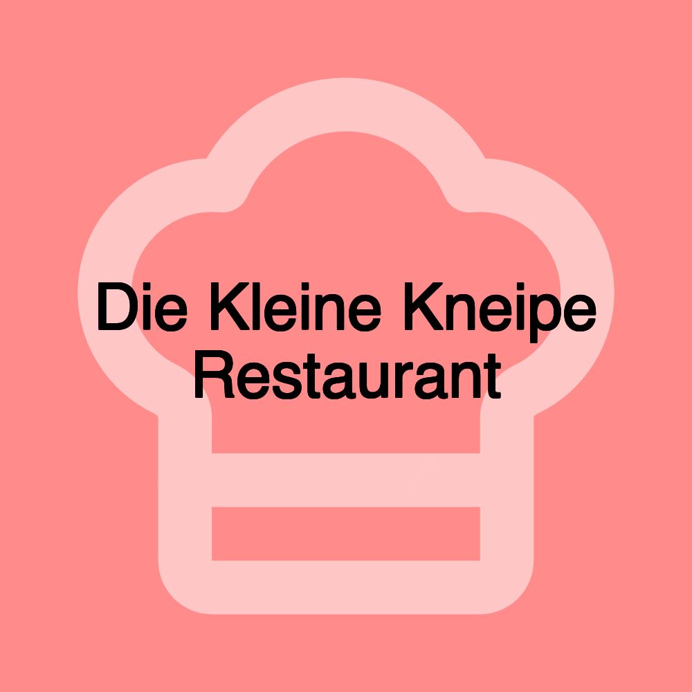 Die Kleine Kneipe Restaurant