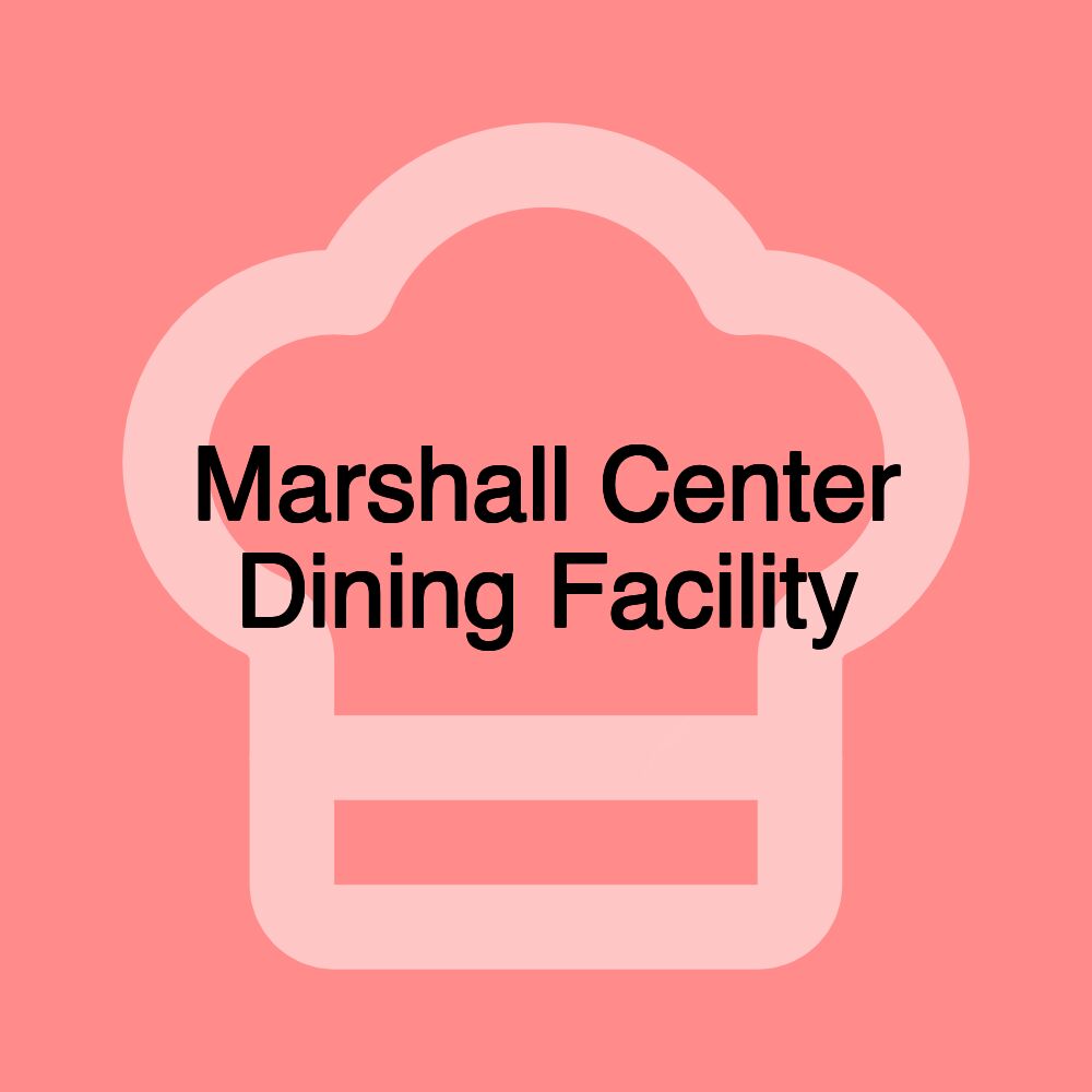 Marshall Center Dining Facility