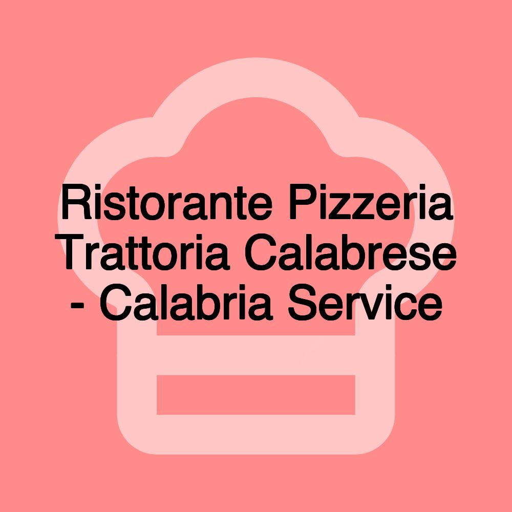 Ristorante Pizzeria Trattoria Calabrese - Calabria Service