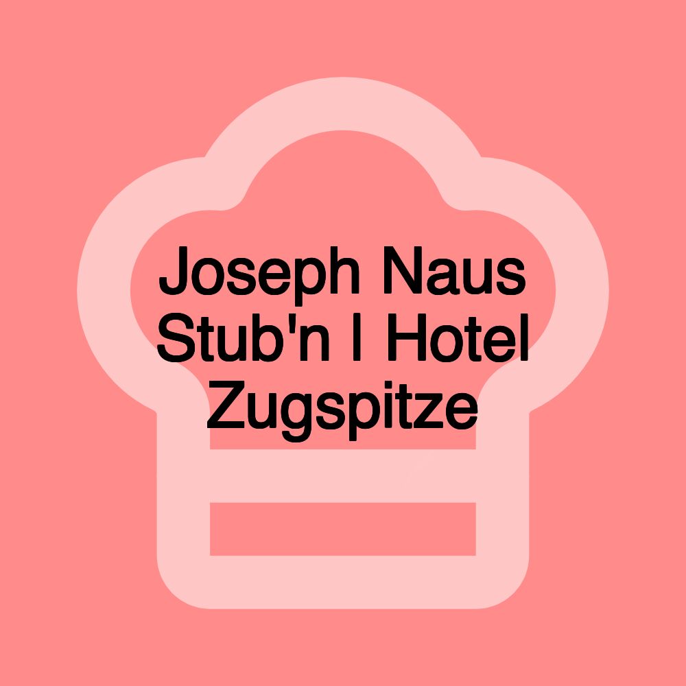 Joseph Naus Stub'n | Hotel Zugspitze