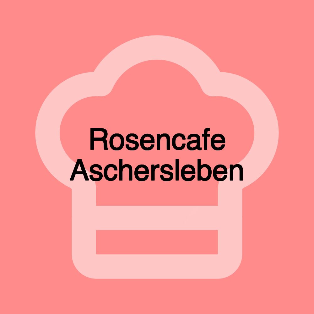 Rosencafe Aschersleben