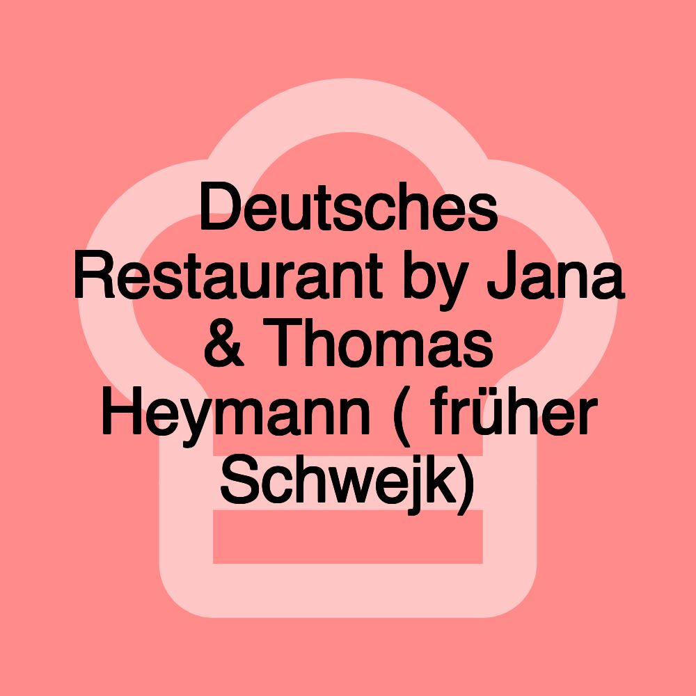 Deutsches Restaurant by Jana & Thomas Heymann ( früher Schwejk)