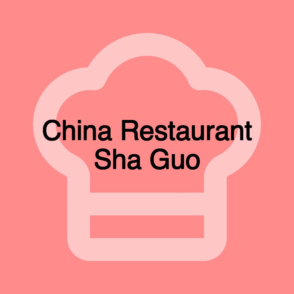 China Restaurant Sha Guo