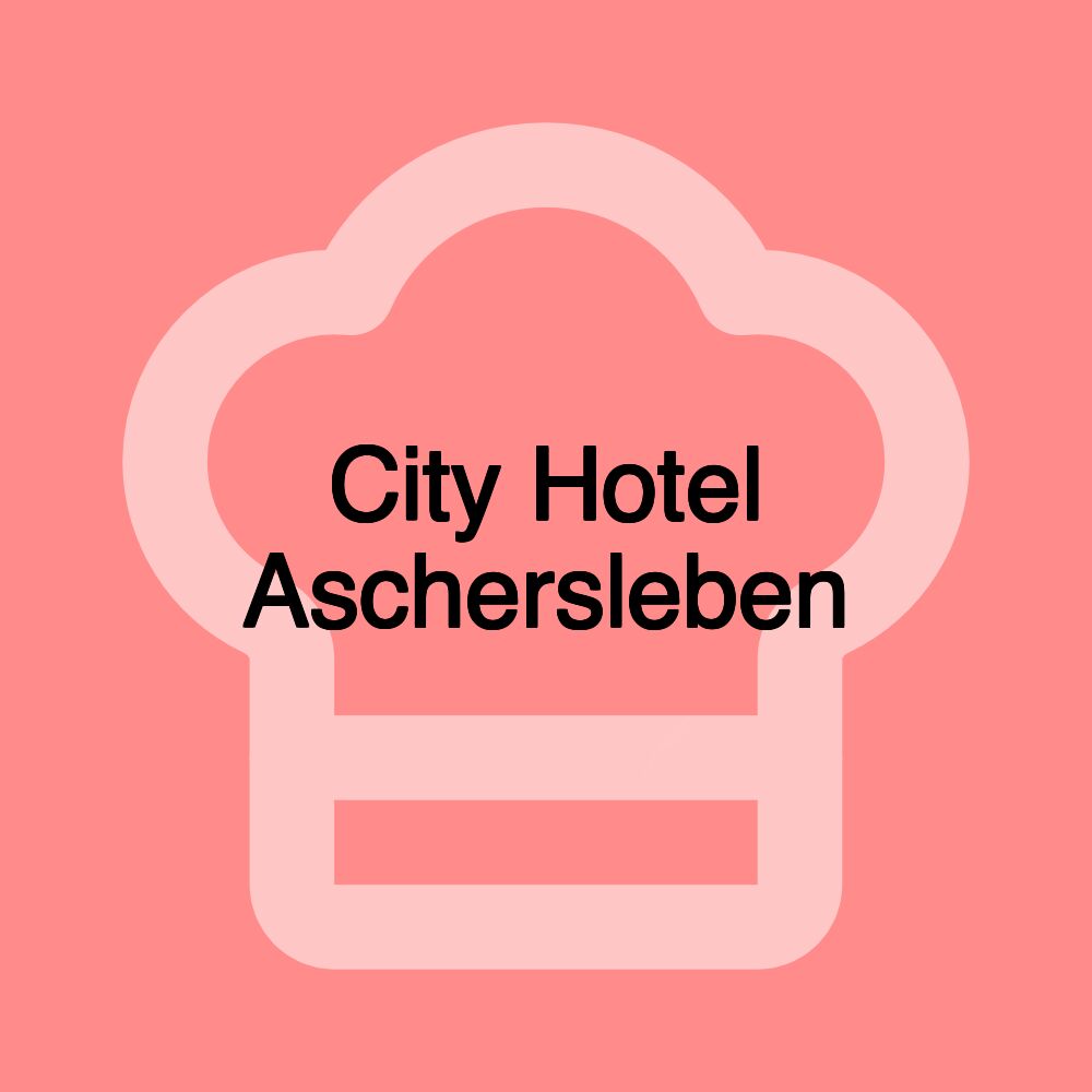 City Hotel Aschersleben