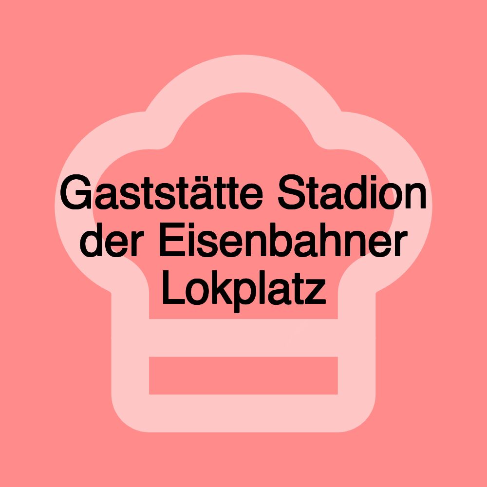 Gaststätte Stadion der Eisenbahner Lokplatz