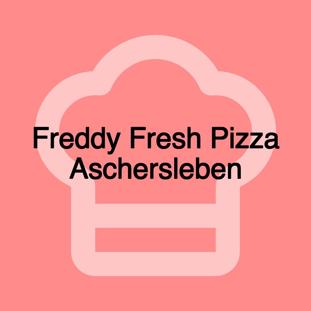 Freddy Fresh Pizza Aschersleben