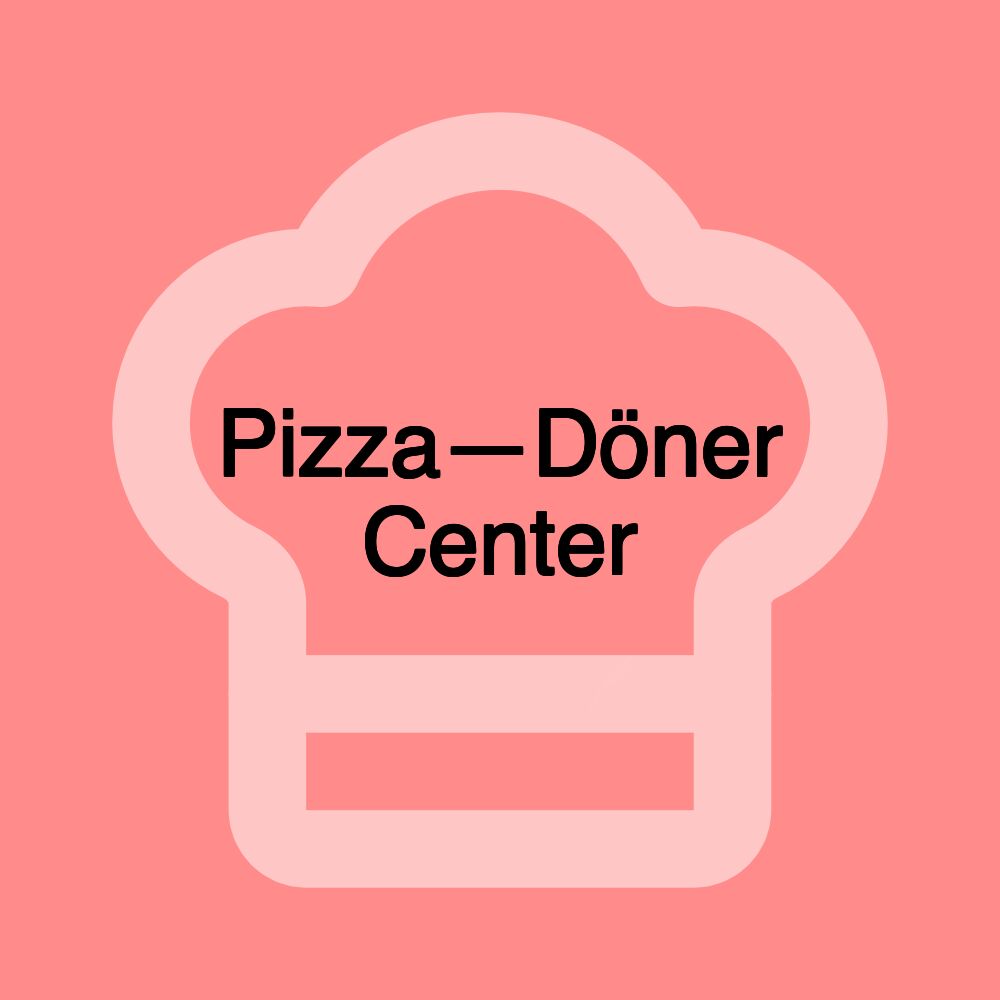 Pizza—Döner Center