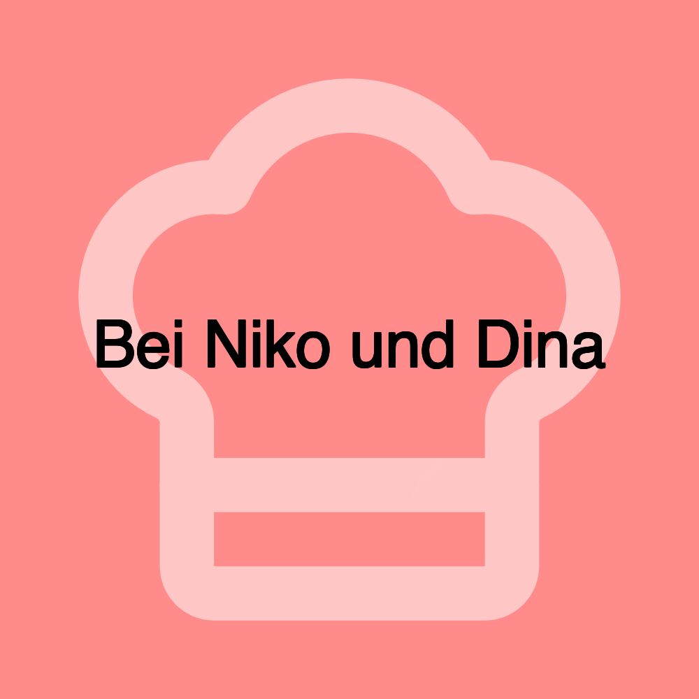 Bei Niko und Dina