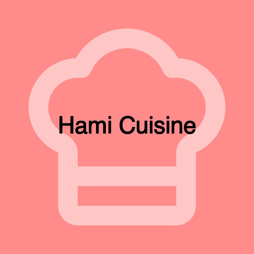 Hami Cuisine