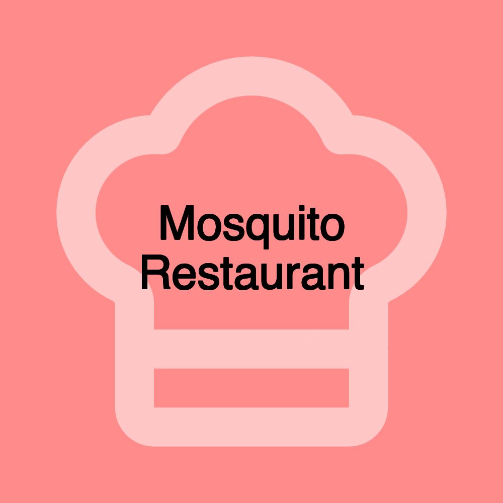 Mosquito Restaurant