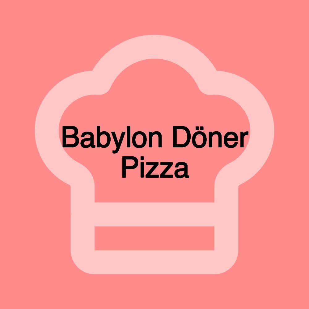 Babylon Döner Pizza