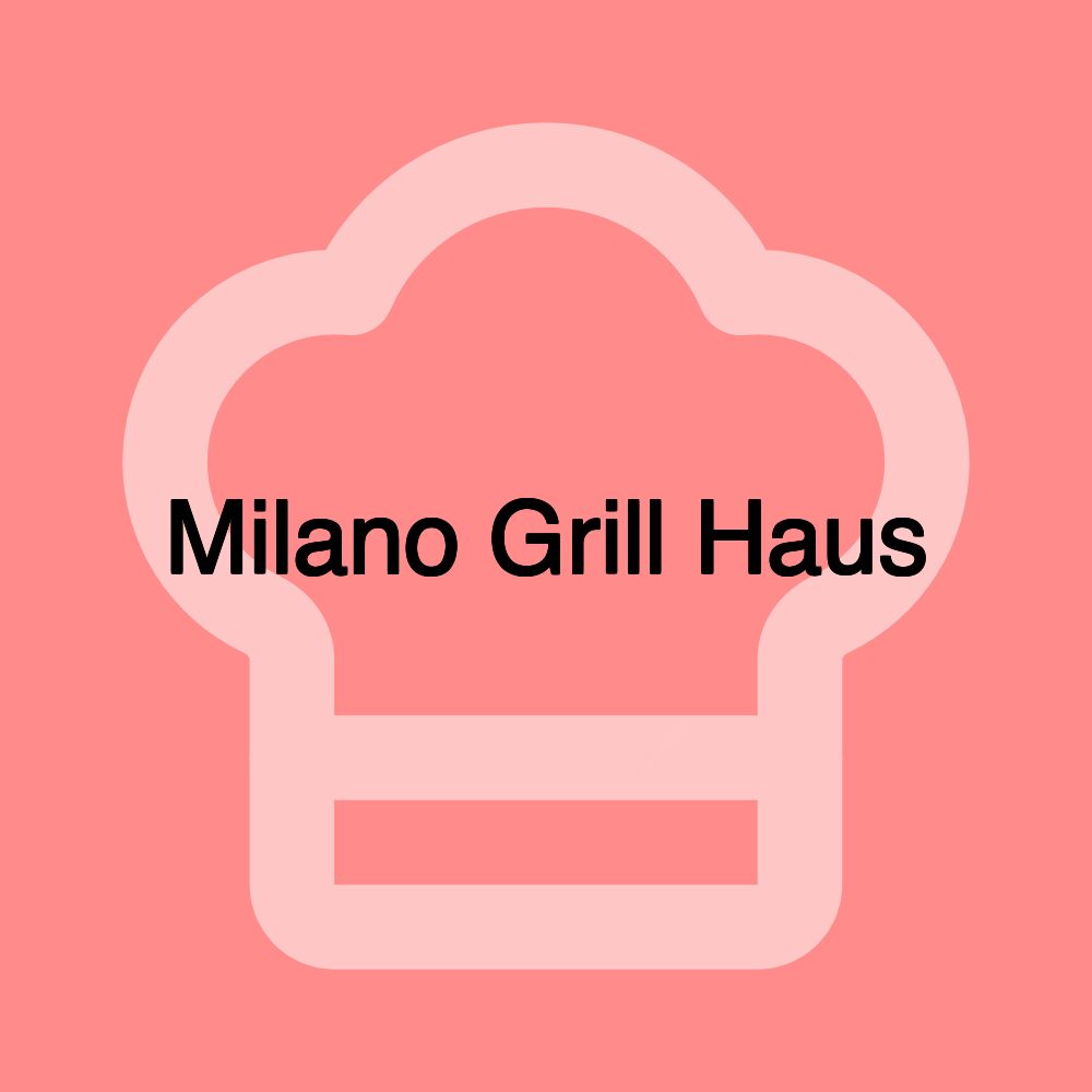 Milano Grill Haus