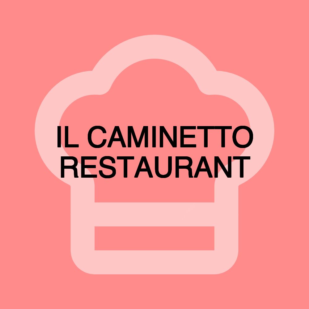 IL CAMINETTO RESTAURANT