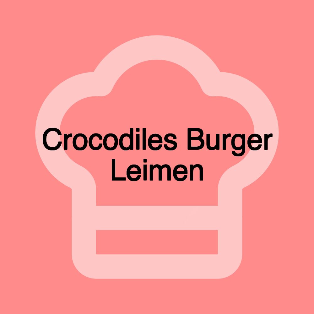 Crocodiles Burger Leimen