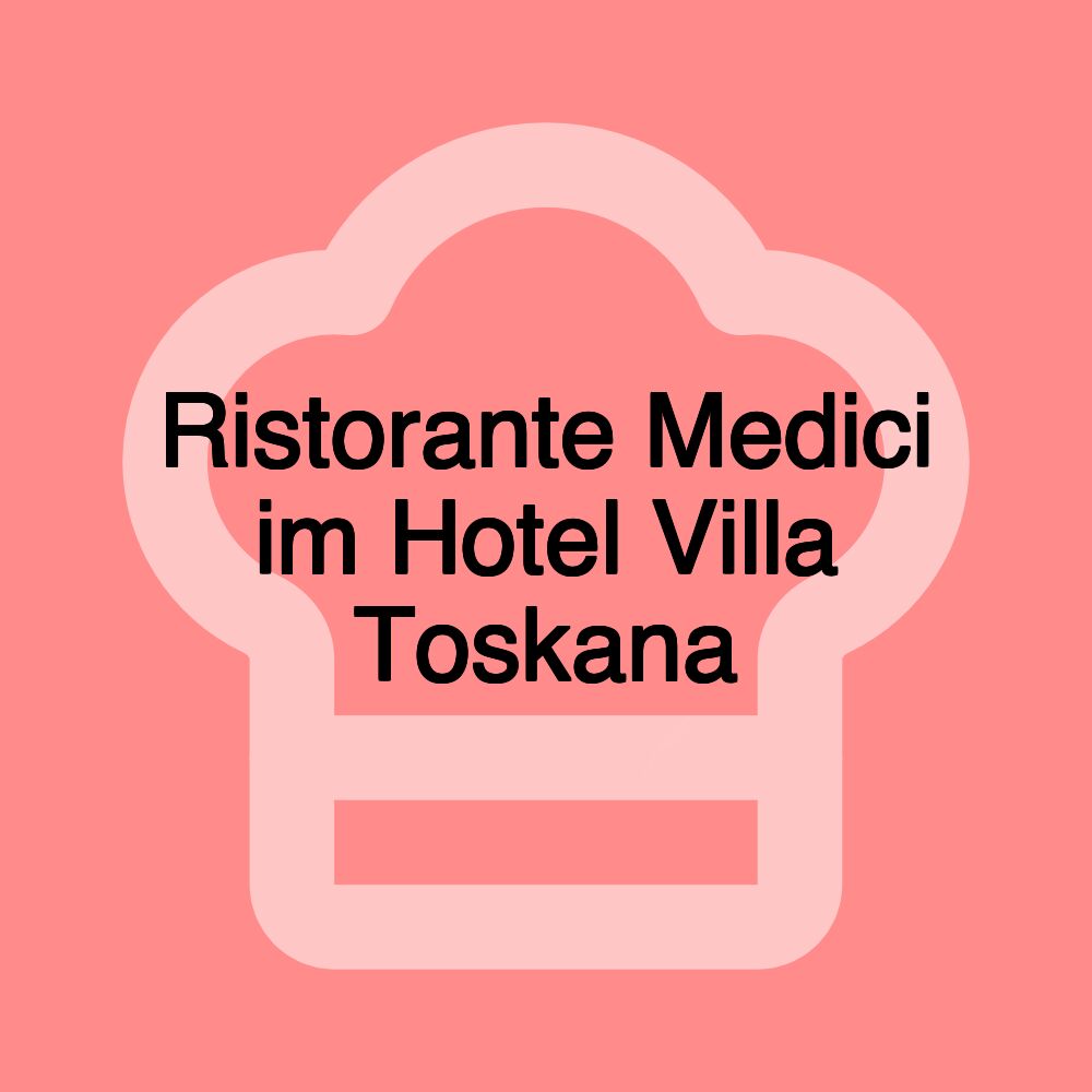 Ristorante Medici im Hotel Villa Toskana