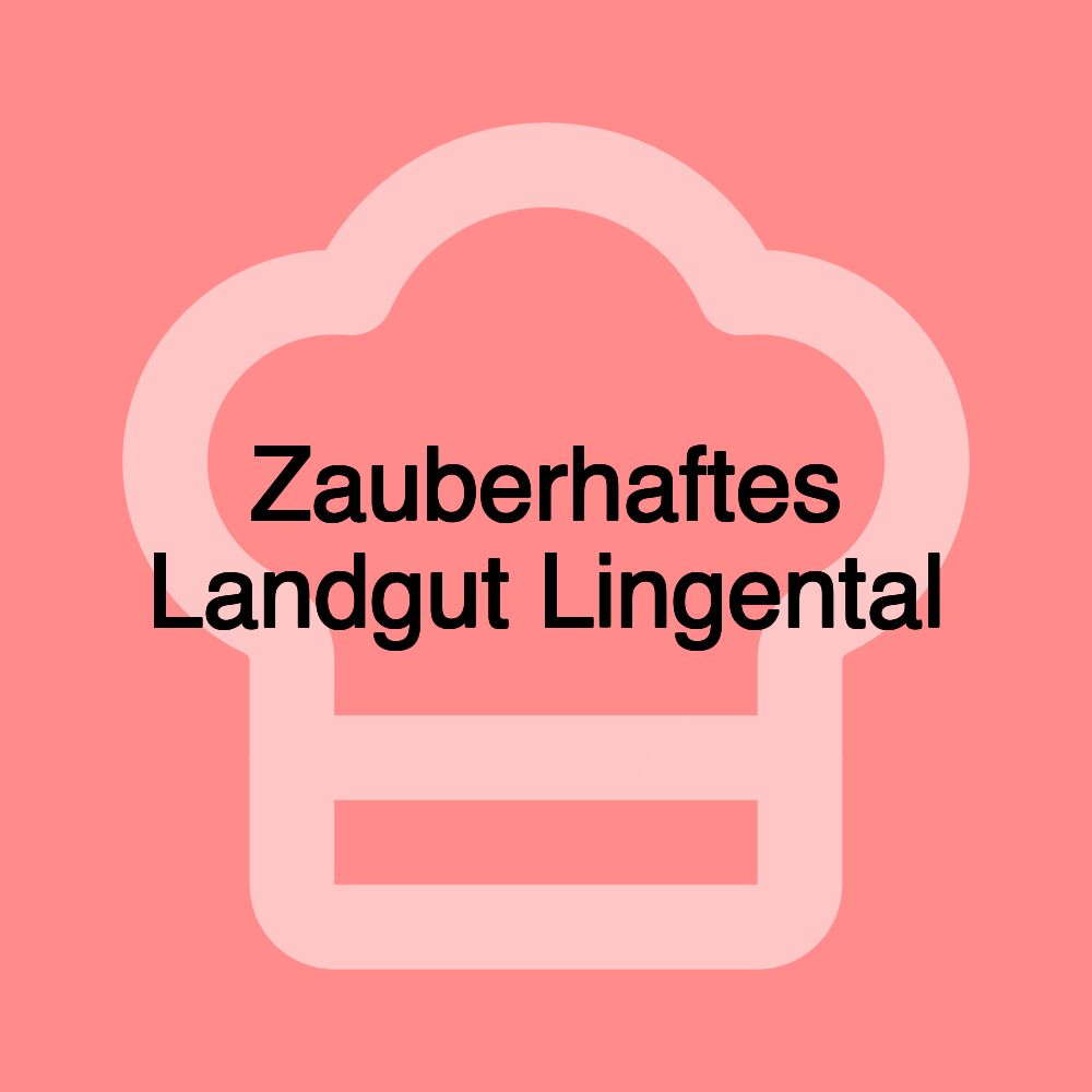 Zauberhaftes Landgut Lingental