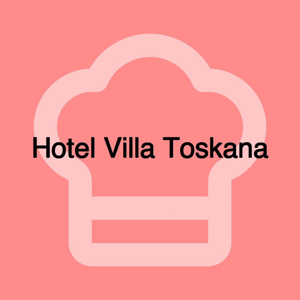 Hotel Villa Toskana