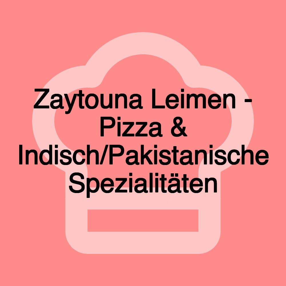 Zaytouna Leimen - Pizza & Indisch/Pakistanische Spezialitäten