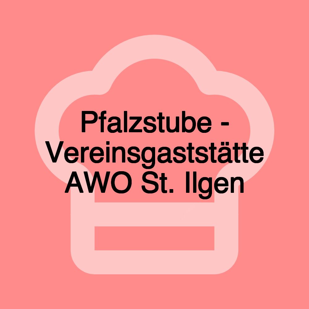 Pfalzstube - Vereinsgaststätte AWO St. Ilgen