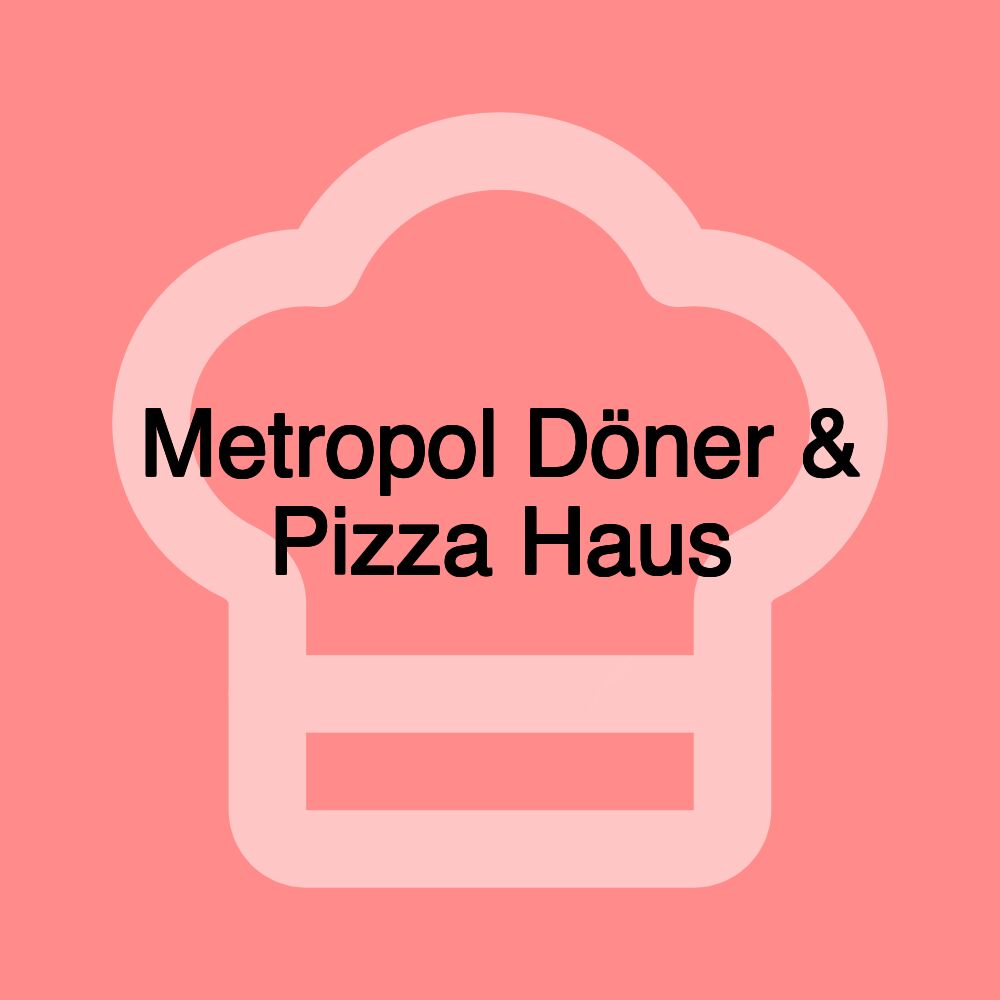 Metropol Döner & Pizza Haus