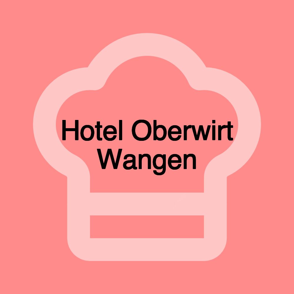 Hotel Oberwirt Wangen