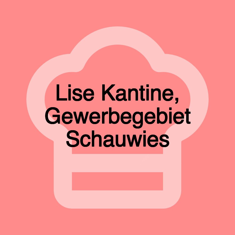 Lise Kantine, Gewerbegebiet Schauwies