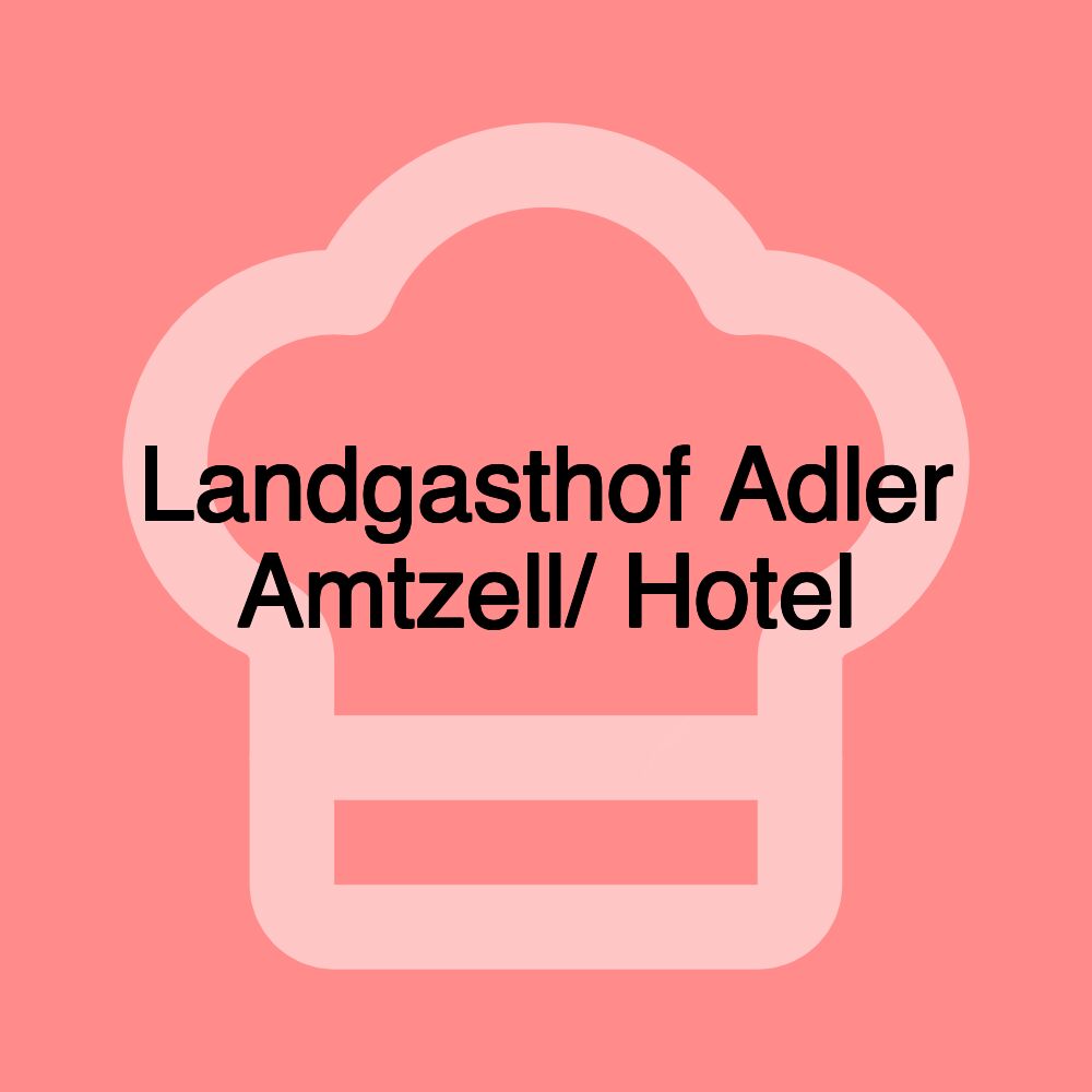 Landgasthof Adler Amtzell/ Hotel