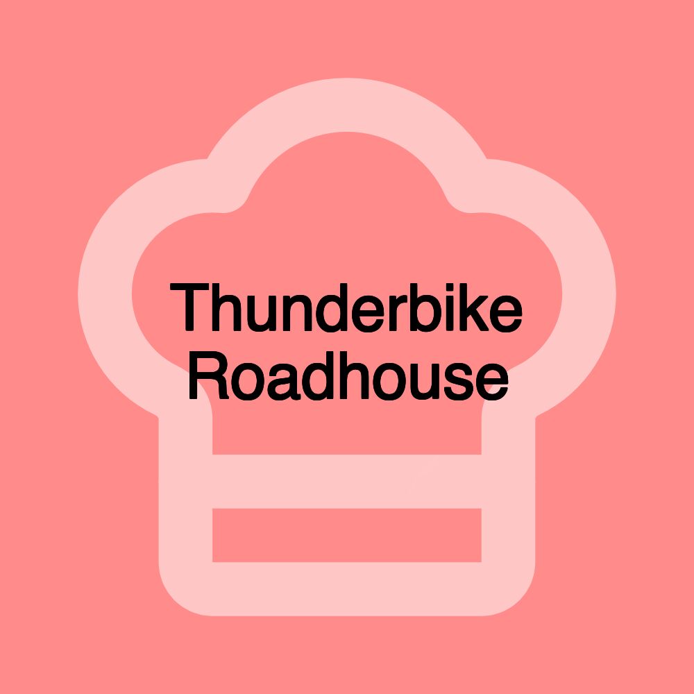 Thunderbike Roadhouse