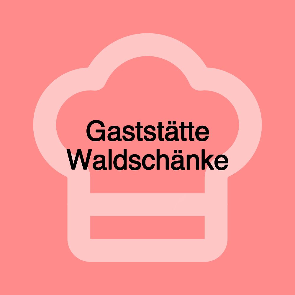 Gaststätte Waldschänke