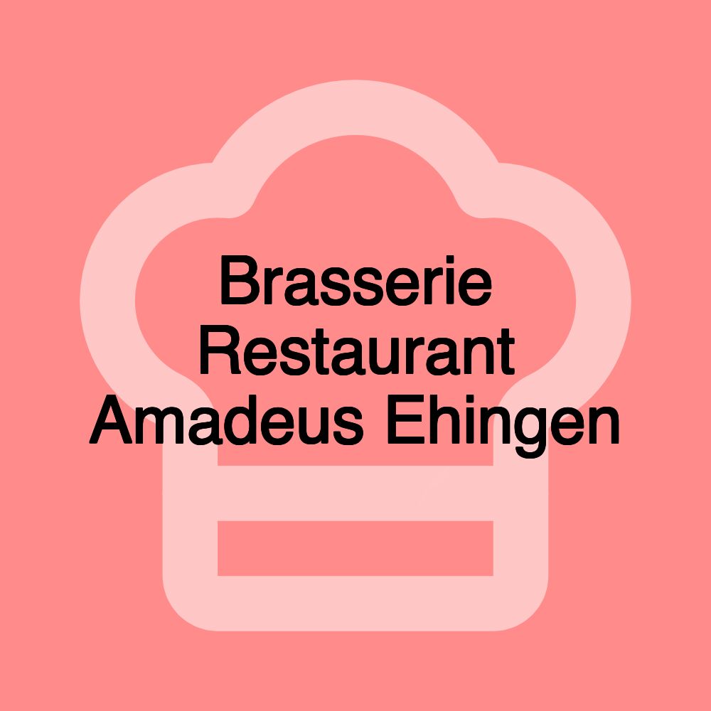 Brasserie Restaurant Amadeus Ehingen