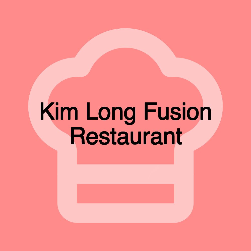 Kim Long Fusion Restaurant