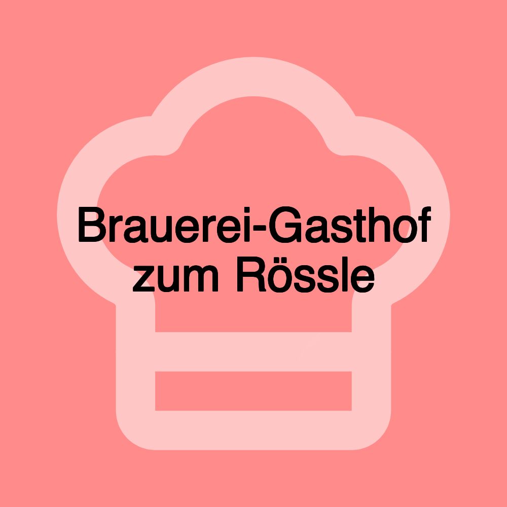 Brauerei-Gasthof zum Rössle