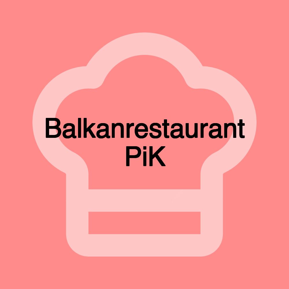 Balkanrestaurant PiK