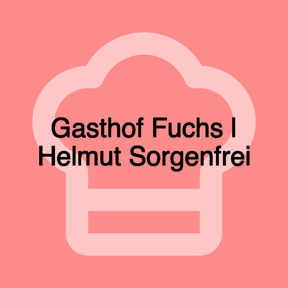 Gasthof Fuchs | Helmut Sorgenfrei