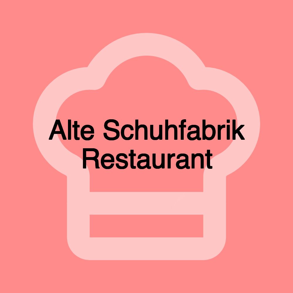 Alte Schuhfabrik Restaurant