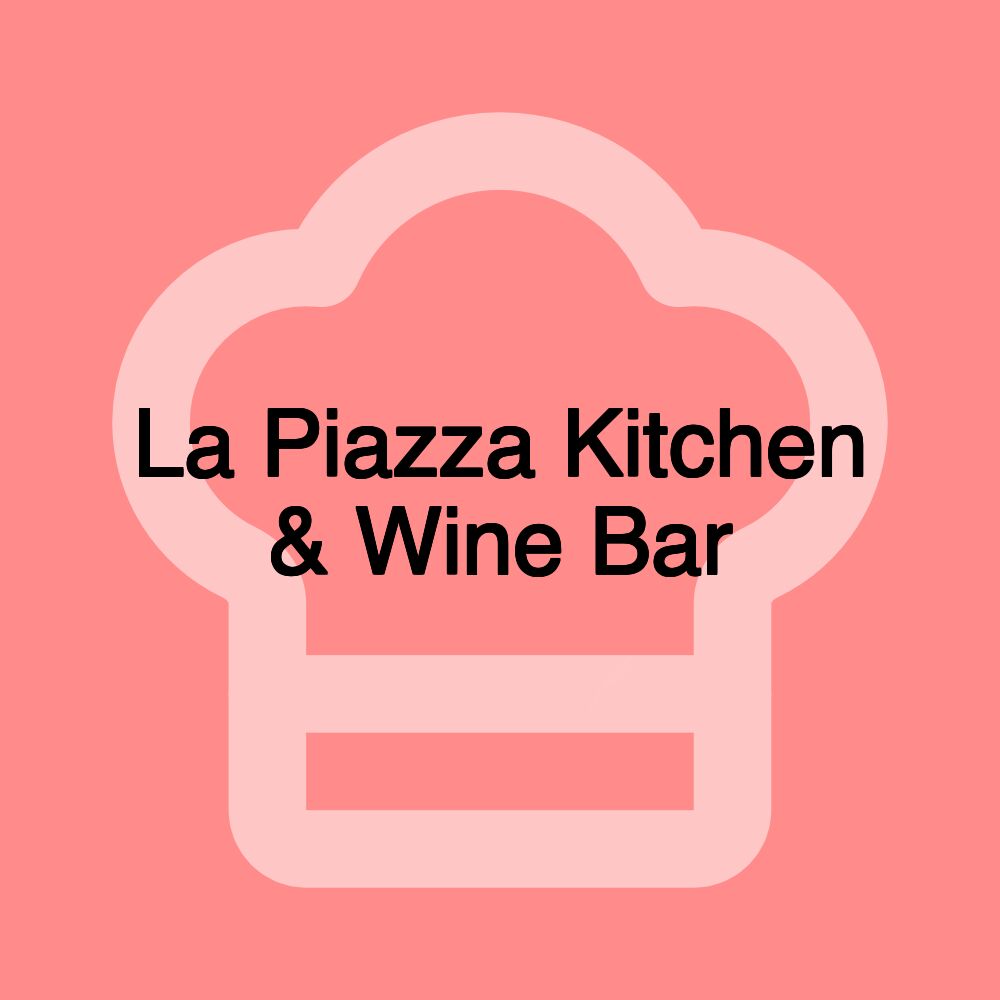 La Piazza Kitchen & Wine Bar