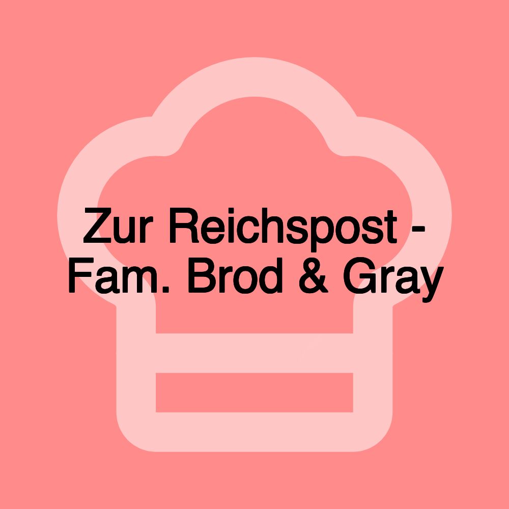 Zur Reichspost - Fam. Brod & Gray