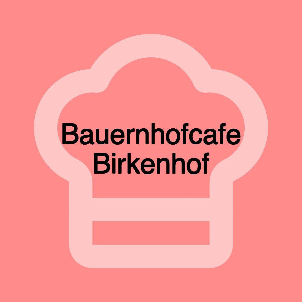 Bauernhofcafe Birkenhof