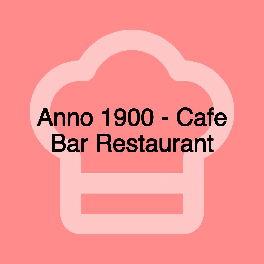 Anno 1900 - Cafe Bar Restaurant