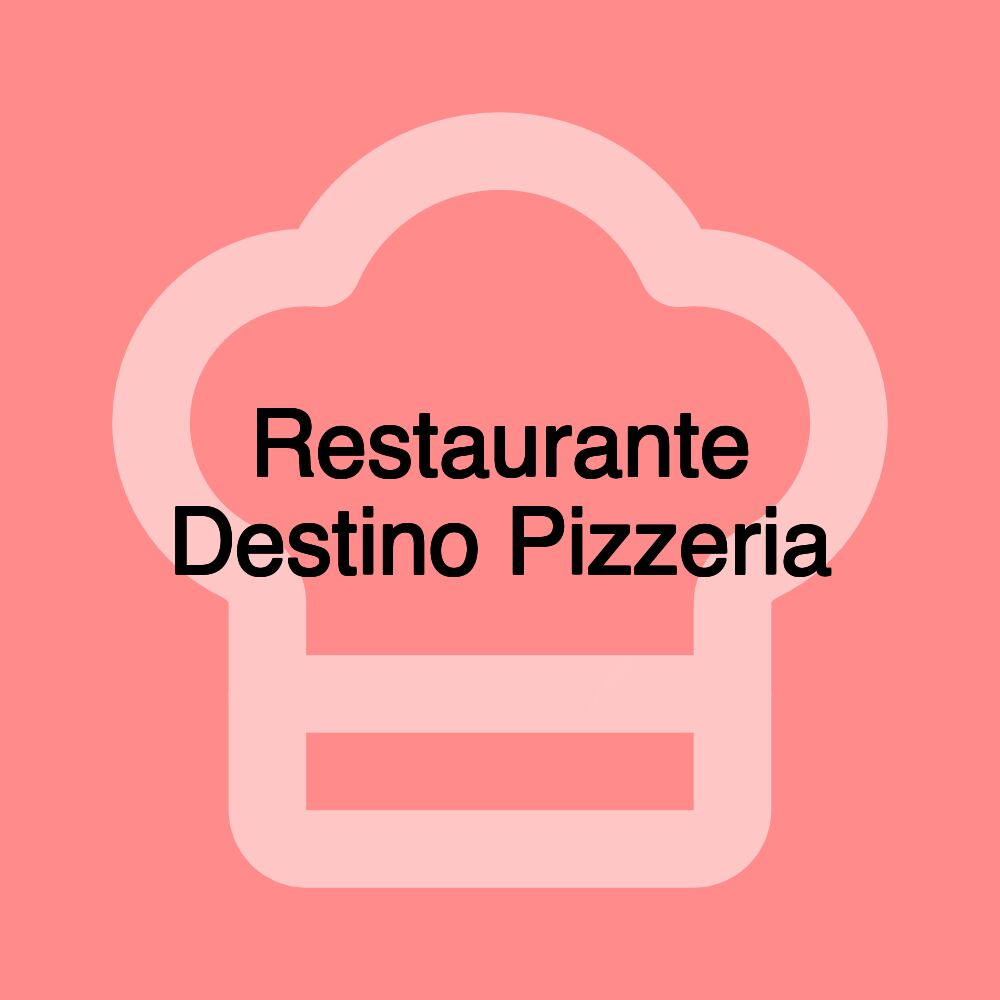 Restaurante Destino Pizzeria