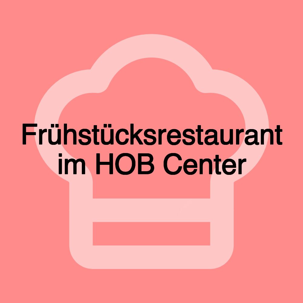 Frühstücksrestaurant im HOB Center