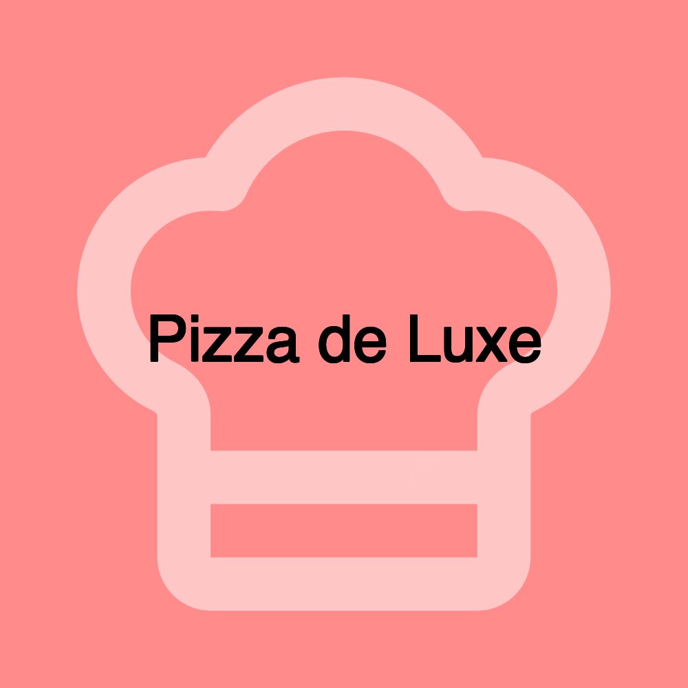 Pizza de Luxe