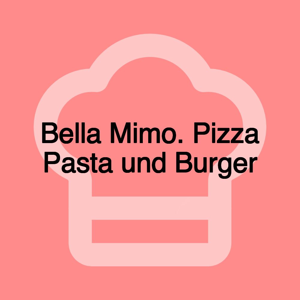 Bella Mimo. Pizza Pasta und Burger