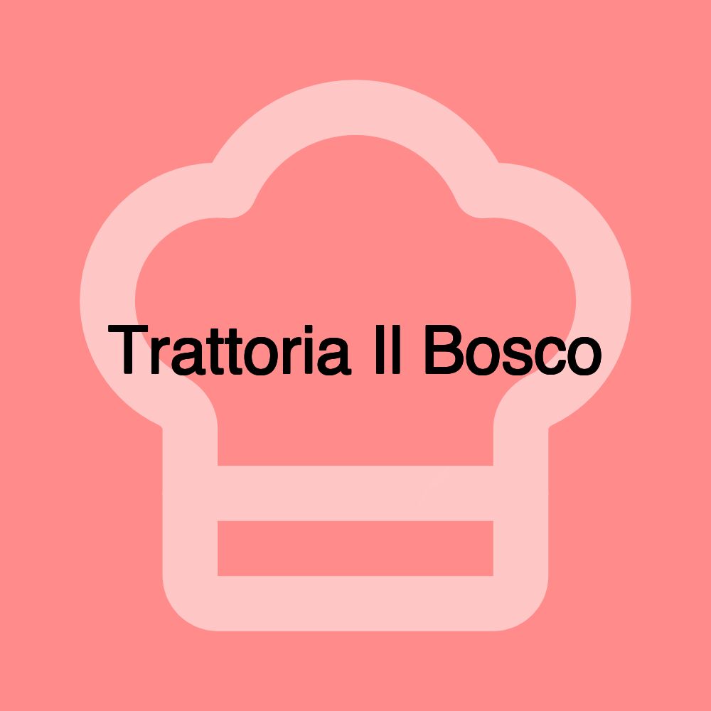 Trattoria Il Bosco