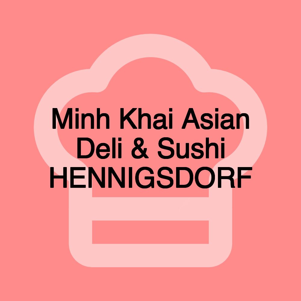 Minh Khai Asian Deli & Sushi HENNIGSDORF