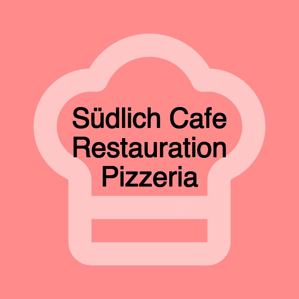 Südlich Cafe Restauration Pizzeria