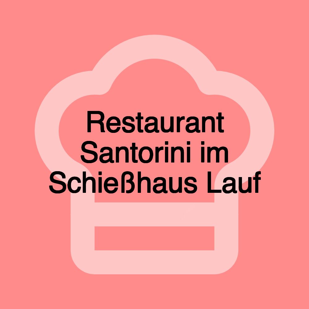 Restaurant Santorini im Schießhaus Lauf