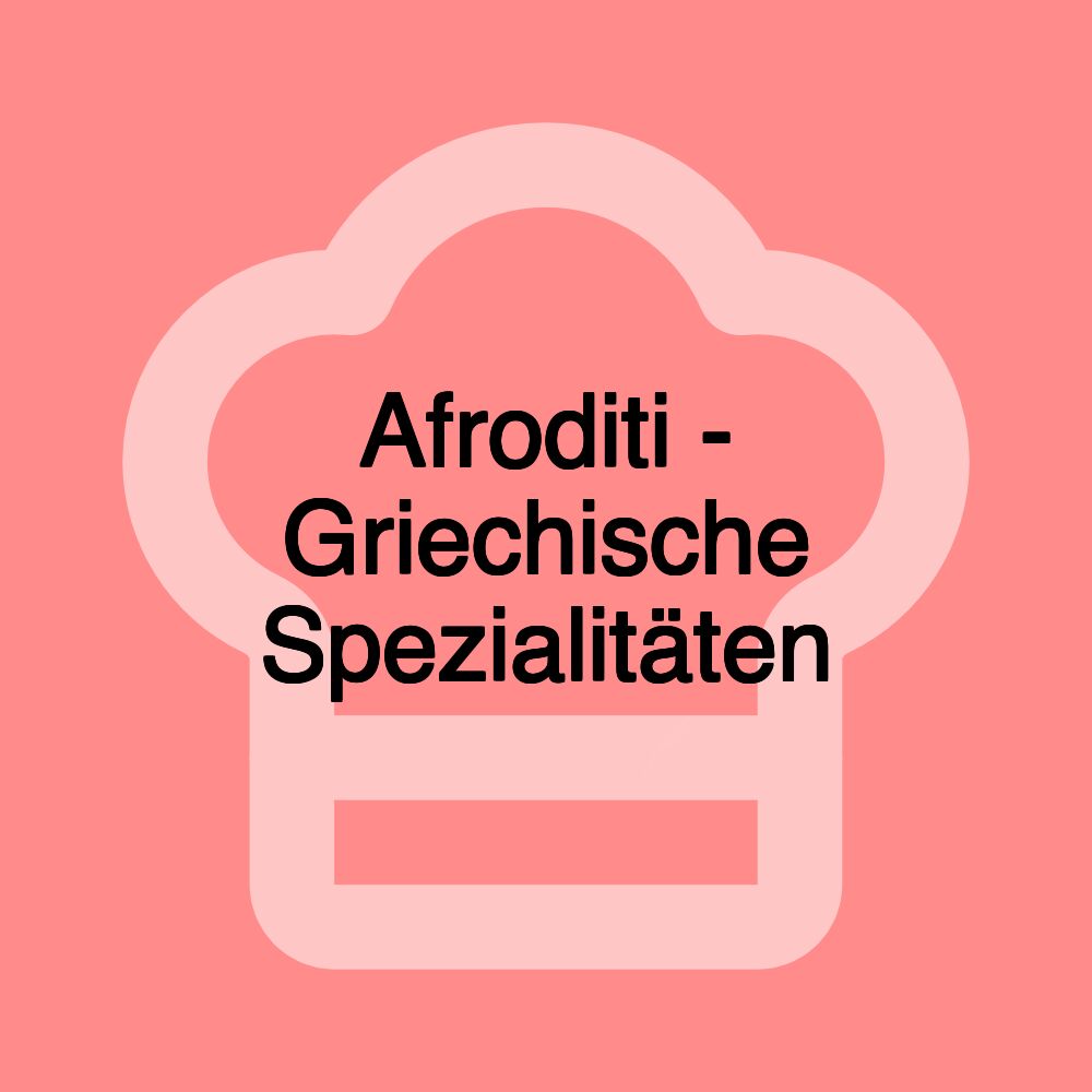 Afroditi - Griechische Spezialitäten