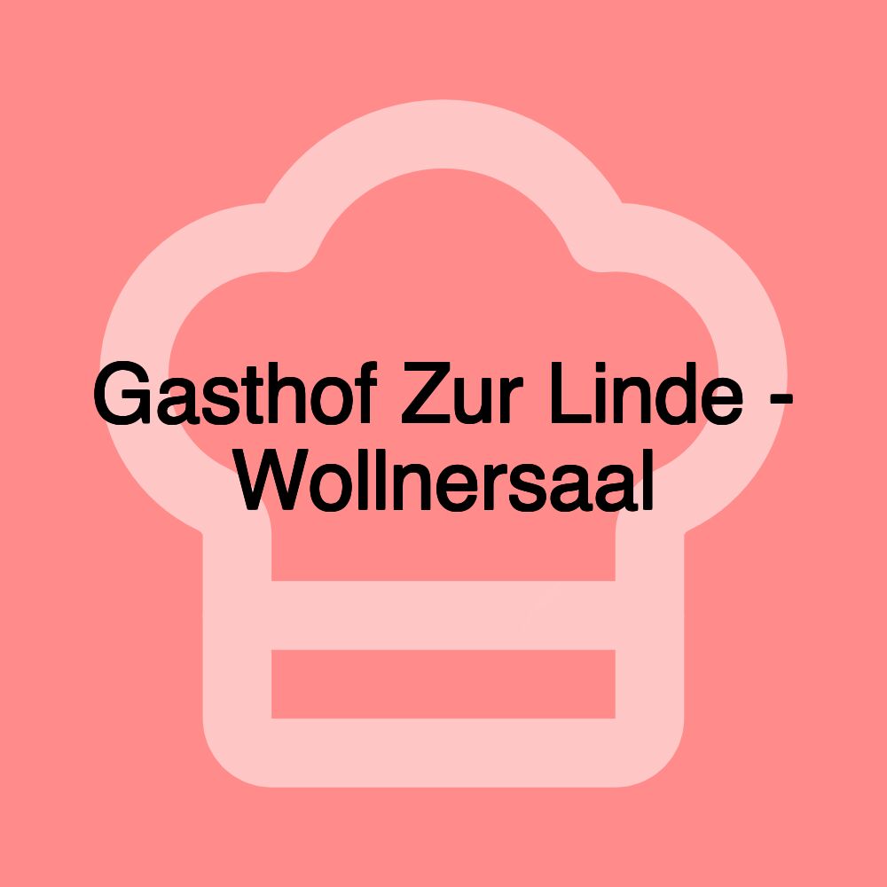 Gasthof Zur Linde - Wollnersaal